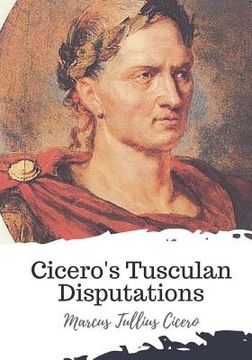 portada Cicero's Tusculan Disputations (en Inglés)