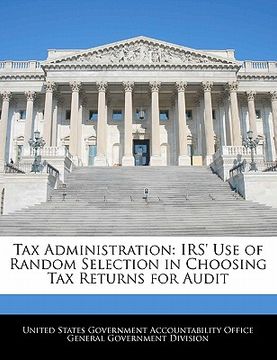 portada tax administration: irs' use of random selection in choosing tax returns for audit (in English)