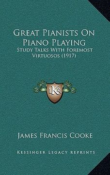 portada great pianists on piano playing: study talks with foremost virtuosos (1917) (in English)