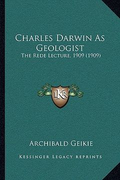 portada charles darwin as geologist: the rede lecture, 1909 (1909) (in English)
