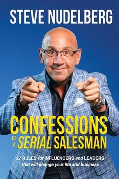 portada Confessions of a Serial Salesman: 27 Rules for Influencers and Leaders that will change your life and business (en Inglés)