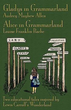 portada Gladys in Grammarland and Alice in Grammarland: Two Educational Tales Inspired by Lewis Carroll's Wonderland (en Inglés)