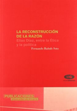 portada La reconstrucción de la razón. Elías Díaz, entre la ética y la política (in Spanish)