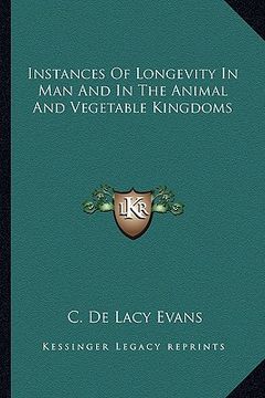 portada instances of longevity in man and in the animal and vegetable kingdoms (in English)