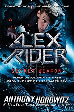portada Alex Rider: Secret Weapon: Seven Untold Adventures From the Life of a Teenaged spy (Alex Rider Adventure) (in English)