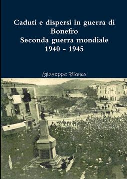 portada Caduti e dispersi in guerra di Bonefro- Seconda guerra mondiale 1940 - 1945 (en Italiano)