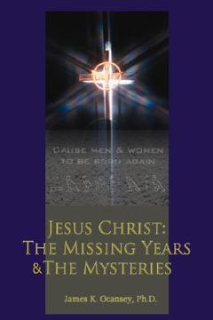 portada jesus christ: the missing years & the mysteries (en Inglés)