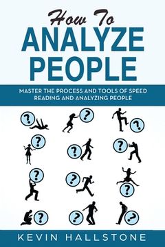 portada How to Analyze People: Master the process and tools of speed reading and analyzing people (in English)