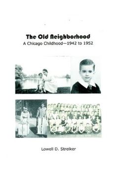portada the old neighborhood: memories of a chicago childhood--1942 to 1952 (en Inglés)