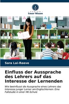portada Einfluss der Aussprache des Lehrers auf das Interesse der Lernenden (en Alemán)