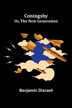 portada Coningsby; Or, The New Generation (en Inglés)