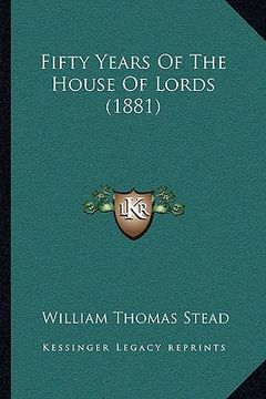 portada fifty years of the house of lords (1881)
