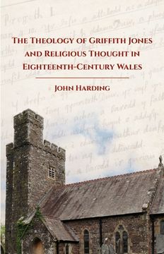 portada The Theology of Griffith Jones and Religious Thought in Eighteenth-Century Wales (in English)