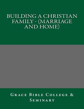 portada Building A Christian Family - (Marriage and Home) (en Inglés)