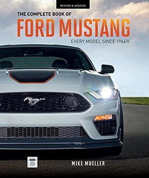 portada The Complete Book of Ford Mustang: Every Model Since 1964-1/2 (Complete Book Series) (in English)