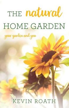 portada The Natural Home Garden: Your Garden and You (en Inglés)