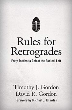 portada Rules for Retrogrades: Forty Tactics to Defeat the Radical Left (in English)