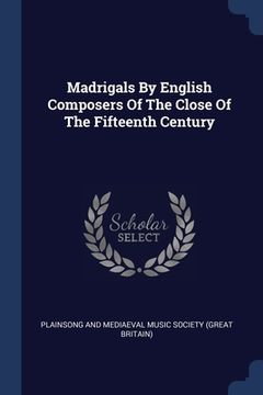 portada Madrigals By English Composers Of The Close Of The Fifteenth Century (en Inglés)