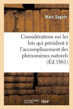 portada Considérations Sur Les Lois Qui Président À l'Accomplissement Des Phénomènes Naturels: Rapportés À l'Attraction Newtonienne Et Basées Sur La Synthèse (en Francés)