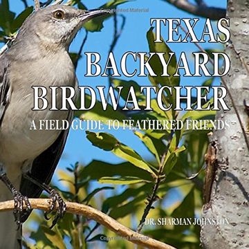 portada Texas Backyard Birdwatcher: A Field Guide to Feathered Friends (Teaching Texas)