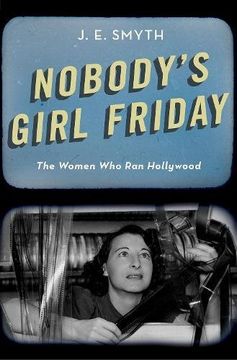 portada Nobody's Girl Friday: The Women who ran Hollywood (en Inglés)