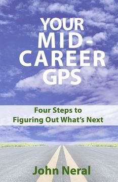 portada Your Mid-Career GPS: Four Steps to Figuring Out What's Next (en Inglés)