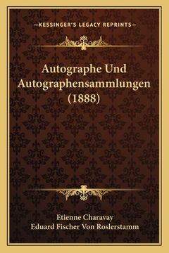 portada Autographe Und Autographensammlungen (1888) (en Alemán)
