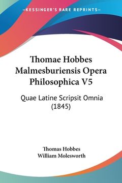 portada Thomae Hobbes Malmesburiensis Opera Philosophica V5: Quae Latine Scripsit Omnia (1845) (in Latin)