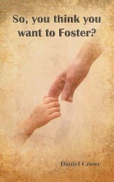 portada So You Think You Want to Foster? (en Inglés)