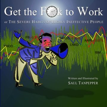 portada Get the F**k to Work: The Severe Habits of Highly Ineffective People
