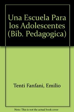 portada Una Escuela Para los Adolescentes/ a School for Adolescents (Bib. Pedagogica) (Spanish Edition) (in Spanish)
