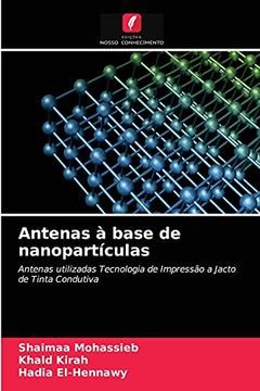 portada Antenas à Base de Nanopartículas: Antenas Utilizadas Tecnologia de Impressão a Jacto de Tinta Condutiva (en Portugués)