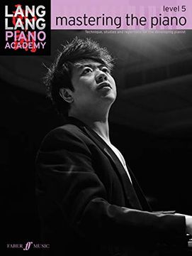 portada Lang Lang Piano Academy -- Mastering the Piano: Level 5 -- Technique, Studies and Repertoire for the Developing Pianist