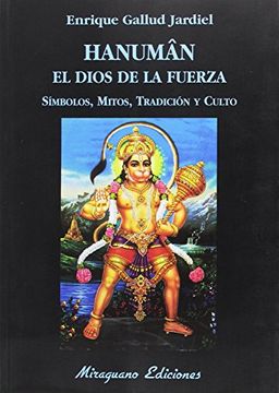 portada Hanuman el Dios de la Fuerza. Símbolos, Mitos, Tradición y Culto (Libros de los Malos Tiempos. Serie Mayor)