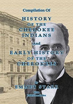 portada Compilation of History of the Cherokee Indians and Early History of the Cherokees by Emmet Starr: With Combined Full Name Index 
