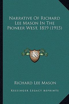 portada narrative of richard lee mason in the pioneer west, 1819 (19narrative of richard lee mason in the pioneer west, 1819 (1915) 15) (en Inglés)