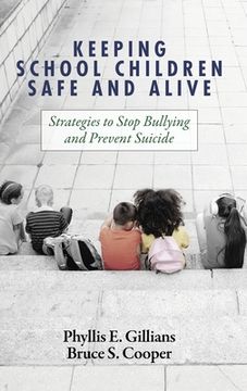 portada Keeping School Children Safe and Alive: Strategies to Stop Bullying and Prevent Suicide (en Inglés)