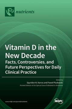 portada Vitamin D in the New Decade: Facts, Controversies, and Future Perspectives for Daily Clinical Practice (en Inglés)