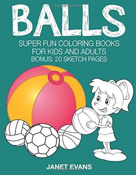 portada Balls: Super Fun Coloring Books For Kids And Adults (Bonus: 20 Sketch Pages)