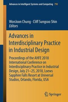 portada Advances in Interdisciplinary Practice in Industrial Design: Proceedings of the Ahfe 2018 International Conference on Interdisciplinary Practice in In