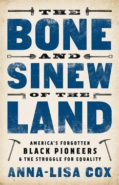 portada The Bone and Sinew of the Land: America's Forgotten Black Pioneers and the Struggle for Equality (en Inglés)