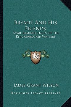portada bryant and his friends: some reminiscences of the knickerbocker writers (in English)