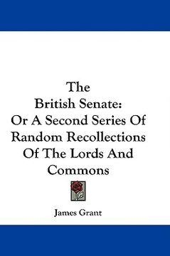 portada the british senate: or a second series of random recollections of the lords and commons (en Inglés)