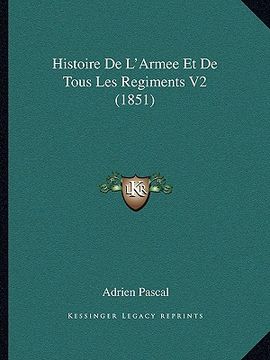 portada Histoire De L'Armee Et De Tous Les Regiments V2 (1851) (en Francés)