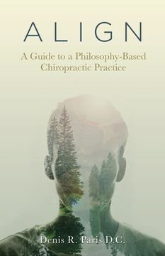 portada A L I G N: A Guide to a Philosophy-Based Chiropractic Practice (en Inglés)