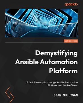 portada Demystifying Ansible Automation Platform: A definitive way to manage Ansible Automation Platform and Ansible Tower (en Inglés)