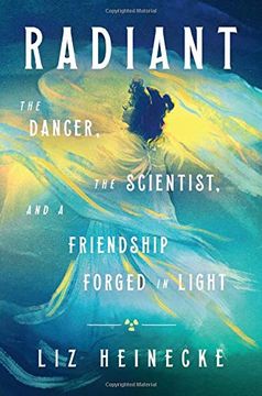 portada Radiant: The Dancer, the Scientist, and a Friendship Forged in Light (in English)