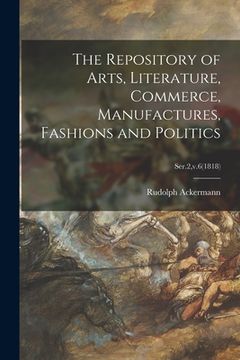 portada The Repository of Arts, Literature, Commerce, Manufactures, Fashions and Politics; Ser.2, v.6(1818) (en Inglés)