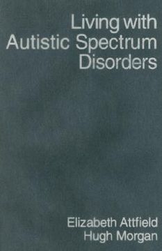 portada Living with Autistic Spectrum Disorders: Guidance for Parents, Carers and Siblings (en Inglés)