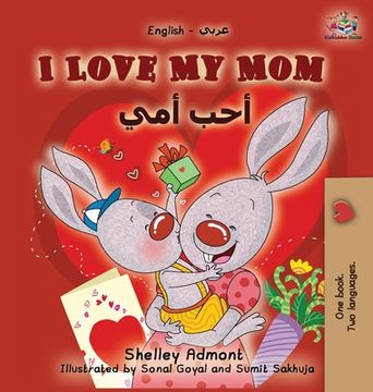 portada I Love My Mom: English Arabic Bilingual Book (en Árabe)